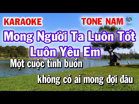 Mong Người Ta Luôn Tốt Luôn Yêu Em Tone Nam Karaoke – Làng Hoa