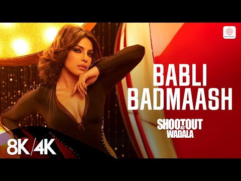 Babli Badmaash - 8K/4K Music Video | Priyanka Chopra, John Abraham | Sunidhi C | Shootout At Wadala