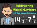 Subtracting Mixed Numbers with Regrouping