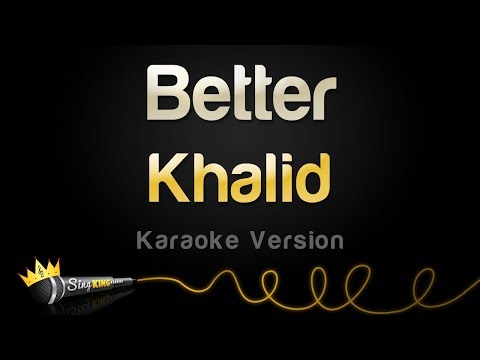 Khalid – Better (Karaoke Version)