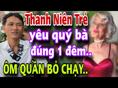 Thanh Niên Trẻ Yêu Quý Bà Đúng 1 Đêm Ôm Quần Bỏ Chạy Cả Xóm Bật Ngửa