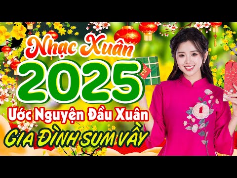 ƯỚC NGUYỆN ĐẦU XUÂN, Nhạc Tết 2025 Remix, LK Nhạc Xuân 2025 Hay Nhất, Chào Xuân Ất Tỵ An Lành