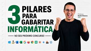 OS TRÊS PILARES PARA GABARITAR INFORMÁTICA no seu próximo concurso - Prof. Danilo Vilanova