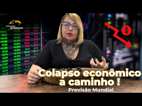Previsão Mundial: Colapso econômico a caminho !