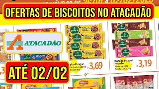 OFERTAS DE BISCOITOS NO ATACADÃO VÁLIDAS DE 26/01 A 02/02/25, DISPONÍVEL PARA LOJAS DA BAHIA - BA