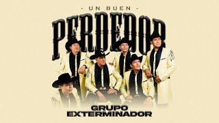 Grupo Exterminador - Un Buen Perdedor (Video Oficial)