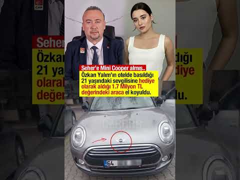 ÖZKAN YALIM OTELDE BASILDIĞI SEVGİLİSİNE 1.7 MİLYON TL LİK MİNİCOOPER HEDİYE ETMİŞ #chp
