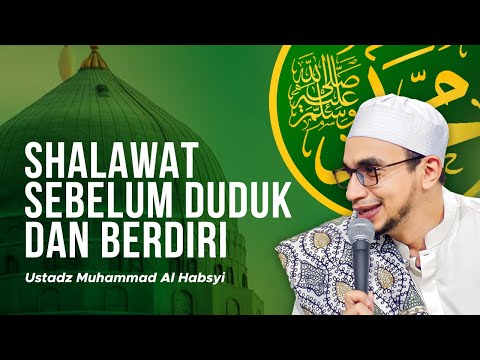 Shalawat Sebelum Duduk dan Berdiri -  Habib Muhammad Al-Habsyi