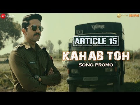 Kahab Toh - Song Promo | Article 15 | Ayushmann Khurrana | Sayani Gupta | Anubhav Sinha