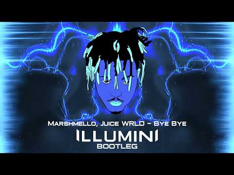 Marshmello, Juice WRLD  - Bye Bye (ILLUMINI Bootleg)