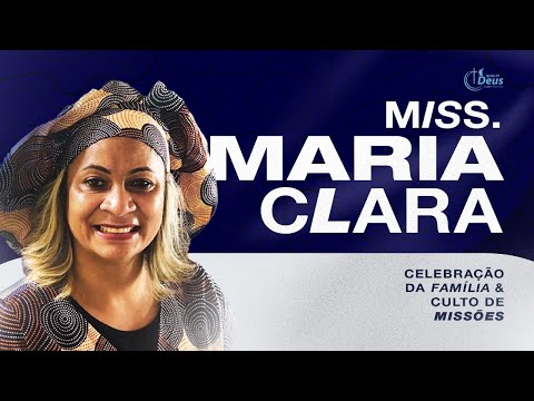 Culto de Missões - Miss. Maria Clara