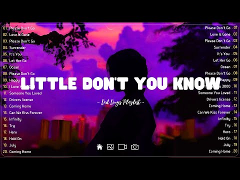 Little Don't You Know 💔Sad songs playlist with lyrics ~ Depressing Songs 2024 That Will Cry Vol. 315