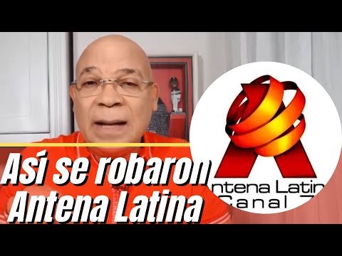 Así se robaron Antena Latina