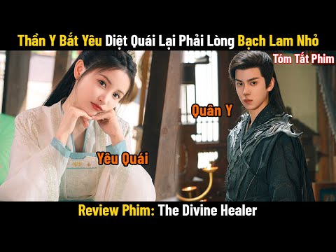 Review Phim: Y Sĩ Bắt Yêu Diệt Quái Phải Lòng Bạch Lam Biến Hình | Tàng Dược Lệnh | Phim Cổ Trang