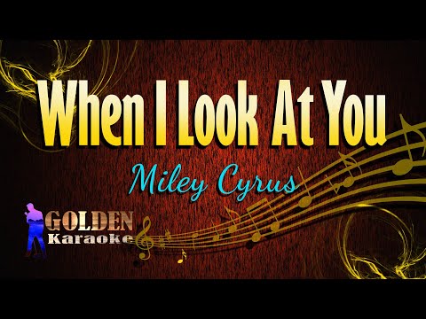 When I Look At You – Miley Cyrus ( KARAOKE VERSION )