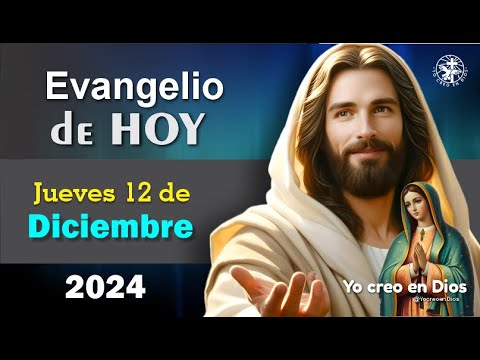 Evangelio de HOY / Miércoles 12 de Diciembre de 2024