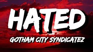 Gotham City Syndicatez - Hated (Lyrics) 🎵