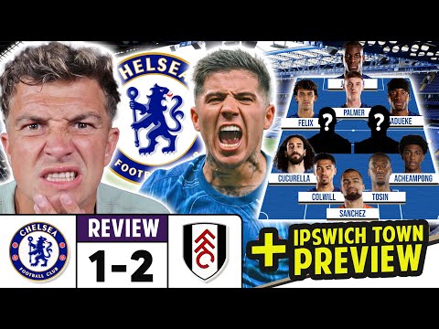 FULHAM LOSS WAS UNACCEPTABLE! CHELSEA MUST RESPOND NOW! IPSWICH (A) PREVIEW