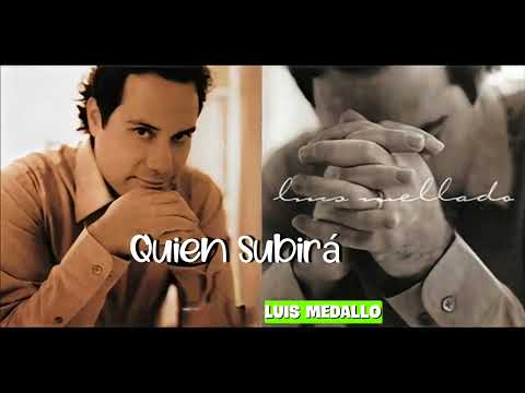 Luis Medallo - Quien subirá (Audio oficial) LA MEJOR CANCIÓN DE SU ÁLBUM