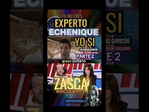 ZASCA NUCLEAR 2. EXPERTO vs ECHENIQUE  EPICO #españa #ultimahora #fypshort #politica #anntonyardillo