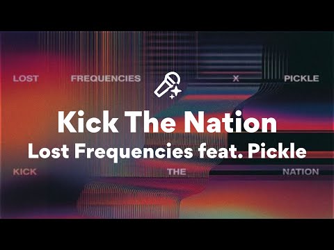 Lost Frequencies feat. Pickle, Kick The Nation (Lyrics)