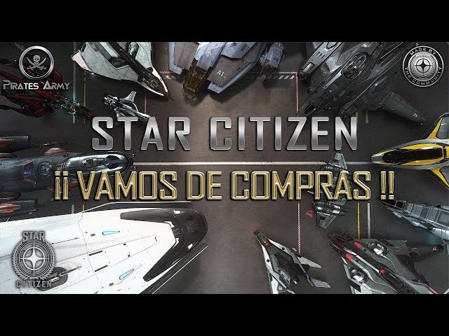 Star Citizen Español - ¡¡ A comprar Naves !! - Adios 3.7.2!