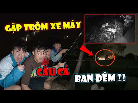 Căng !! Team Anh Tóc Xoăn Hoảng Hốt Phát Hiện Trộm Xe Lúc Nửa Đêm Trong Lúc Đi Câu Cá