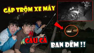 Căng !! Team Anh Tóc Xoăn Hoảng Hốt Phát Hiện Trộm Xe Lúc Nửa Đêm Trong Lúc Đi Câu Cá