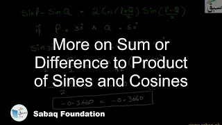More on Sum or Difference to Product of Sines and Cosines