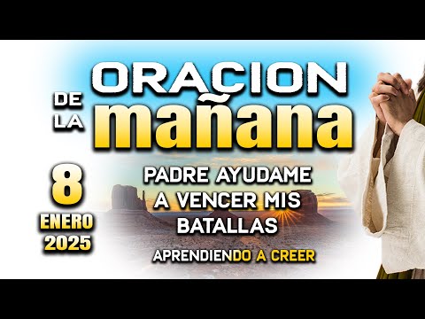 ORACION DE MAÑANA DEL 8 ENERO “Padre ten misericordia de mi"