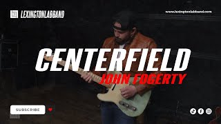 Centerfield (John Fogerty) | Lexington Lab Band