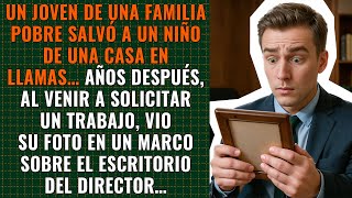 Un joven salvó a un niño de una casa en llamas. Y años después, cuando vino a solicitar un trabajo…