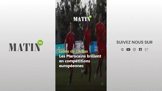 Lions de l'Atlas : Les Marocains brillent en compétitions européennes