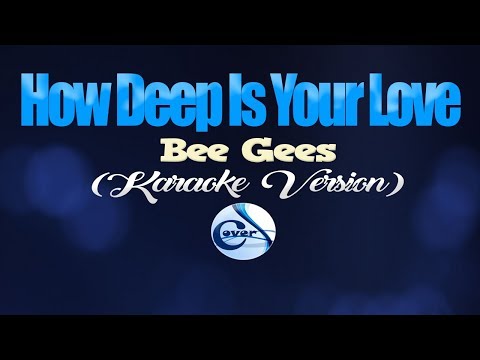 HOW DEEP IS YOUR LOVE – Bee Gees (KARAOKE VERSION)