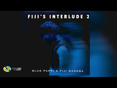 Blue Pappi and Fiji Mageba - Fiji’s Interlude 2 (Official Audio)