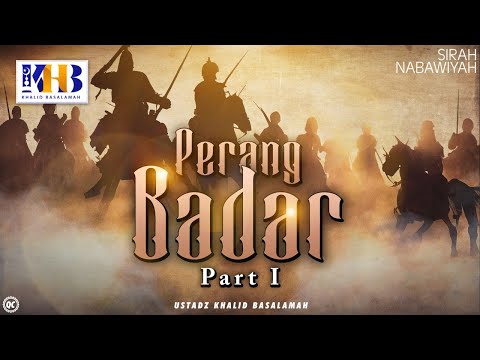 Sirah Nabawiyah #8 : Perang Badar (Part 1) - Khalid Basalamah