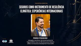 Seguros como Instrumento de Resiliência Climática: Experiências Internacionais - Pedro Pinheiro