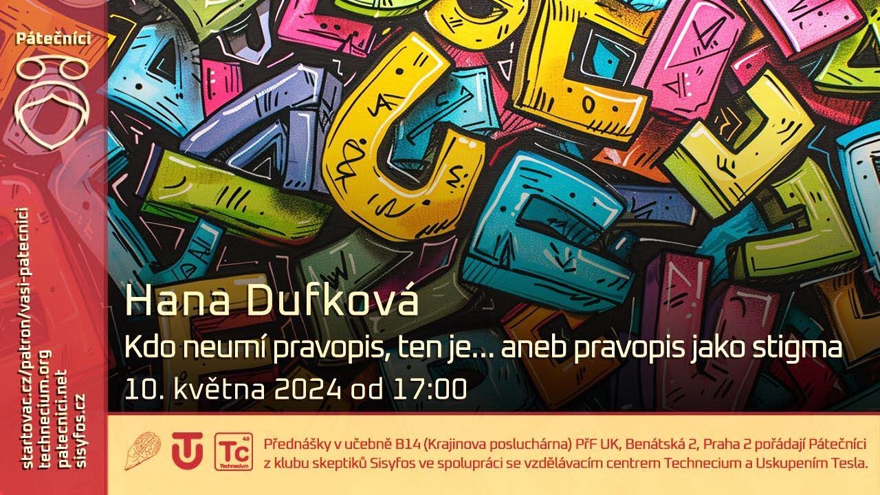 10. května 2024: Hana Dufková - Kdo neumí pravopis, ten je... aneb pravopis jako stigma