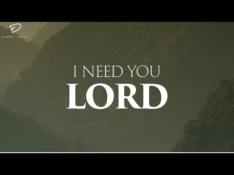 I Need You, Lord: 1 Hour With the Holy Spirit | Prayer Music