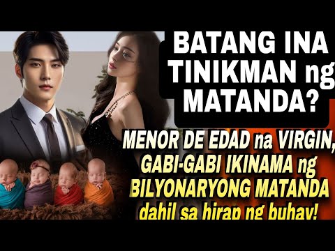 MENOR DE EDAD AKONG VRGIN, PERO GABI-GABI AKONG IKNAMA NG BILYONARYONG MATANDA SA HIRAP NG BUHAY!