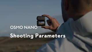 Osmo Nano｜Shooting Parameters