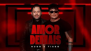 Amor demais - Hugo & Tiago (Clipe Oficial)