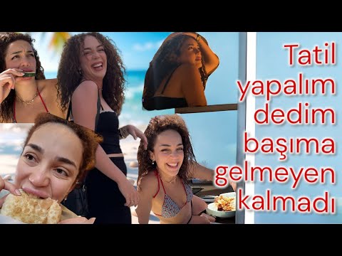 TATİL NASIL BAŞLADI NASIL BİTTİ.... / VLOG