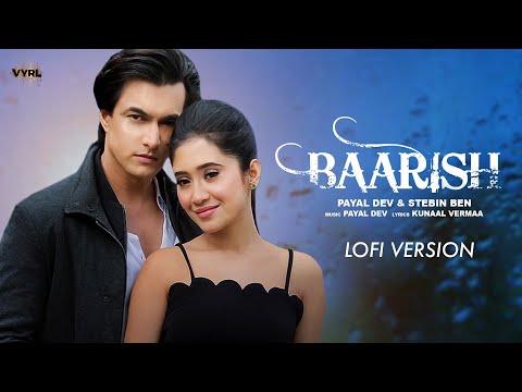 Baarish (LoFi) Payal Dev, Stebin Ben | Mohsin Khan, Shivangi Joshi | Kunaal Vermaa | Dj Nitish G