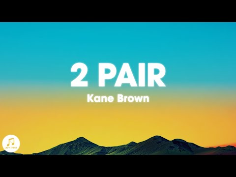 Kane Brown - 2 Pair (Lyrics)
