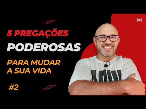 5 (CINCO) PREGAÇÕES PARA MUDAR A SUA VIDA #2