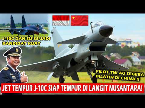 GEBRAKAN GILA! INDONESIA BORONG JET TEMPUR J-10C CHINA & SUKHOI SU-35 RUSIA, PILOT TNI AU KE CHINA