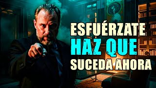 Esfuérzate y Haz que Suceda Ahora 💪🔥 |  | El Momento es Hoy