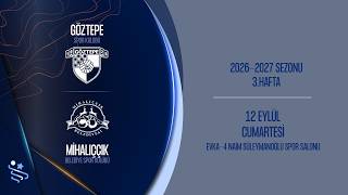GÖZTEPE SK - MİHALIÇÇIK BLD. SK | ERKEKLER SÜPER LİGİ 3.HAFTA