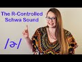 Understanding R-Controlled Schwa Sounds
